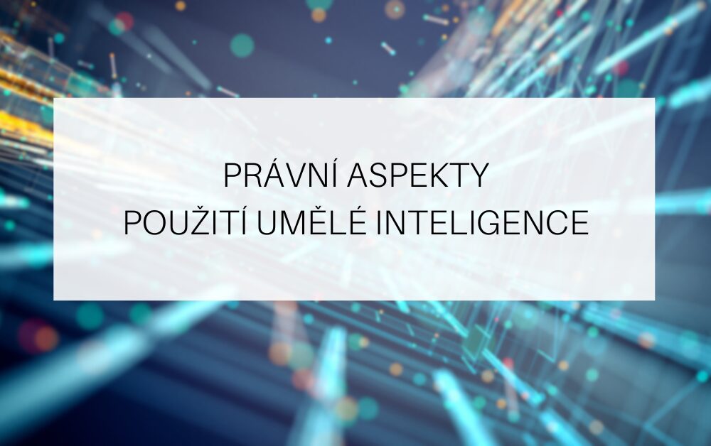 Právní souvislosti použití AI